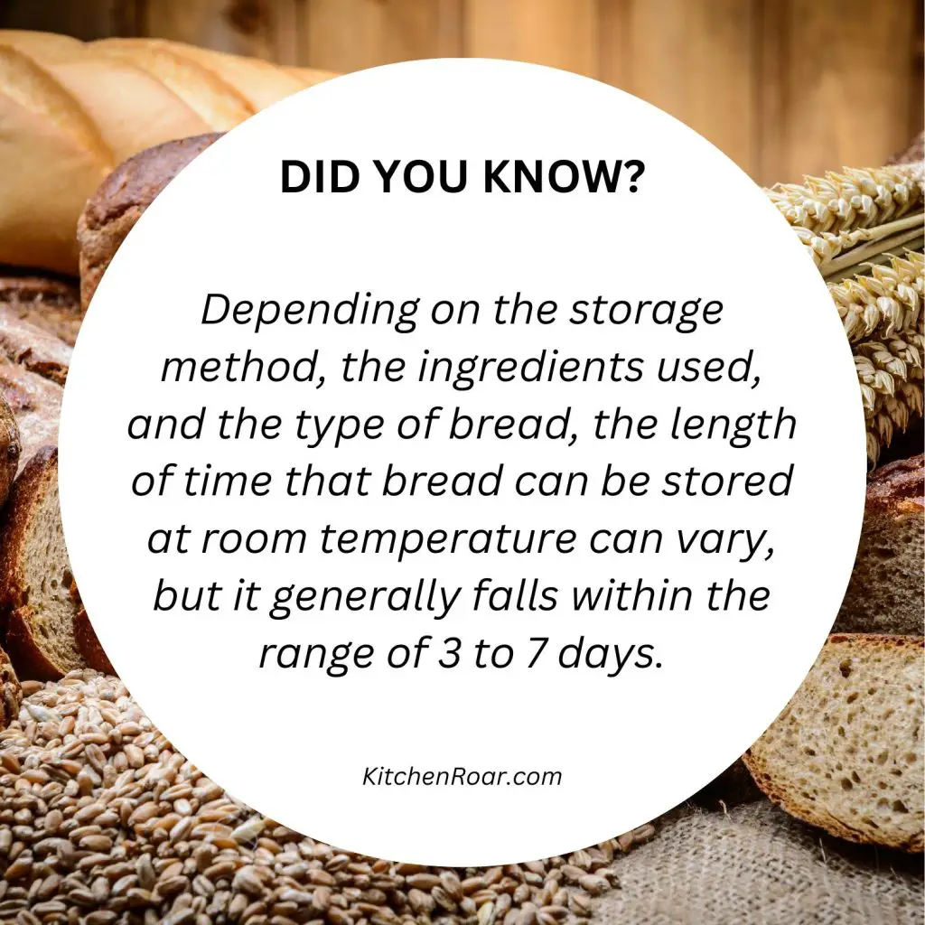Depending on the storage method, the ingredients used, and the type of bread, the length of time that bread can be stored at room temperature can vary, but it generally falls within the range of 3 to 7 days.